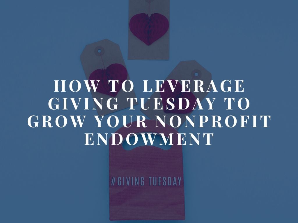 How to Leverage Giving Tuesday to Promote your Nonprofit Endowment